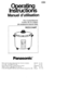 Page 1Manuel dutilisation
Rice Cooke/Steamer
Cuiseur de riz i vapeur
SR-WO6NF/W1ONAM18NA
RICE-O-MAT
PanasoniC
Before using this cooker, please read these instructions completely.
r1F,E A&Ei, ;H;+ffi ffi ;HlIt{F,q ;iEE=.Avant dutiliser ce cuiseur, lire attentivement ce manueL.^lE6l.^l7l Soll 0l €g^l= 3 ?lq +d^le.Xin doc hdt nhOng ph6n chi OAn ndy, trucic khi Odi Obu sir dung n6i com di6n
ENGLISH P3 - P4
+n P5-P6
FRANQATS P7 -P8
erEq Pe - P10
Vi€t ng! P11 - P1? 