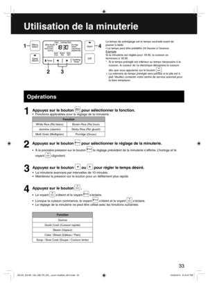 Page 3333
Utilisation de la minuterie
Le temps de préréglage est le temps souhaité avant de
passer à table.

Exemple
Si la minuterie est réglée pour 18:30, la cuisson se
terminera à 18:30.
*  Si le temps préréglé est inférieur au temps nécessaire à la 
cuisson, le cuiseur de riz électrique démarrera la cuisson 
dès que vous appuierez sur le bouton
 . ※ La mémoire du temps préréglé sera perdue si la pile est à 
plat. Veuillez contacter votre centre de service autorisé pour 
la faire remplacer.
  Opérations...