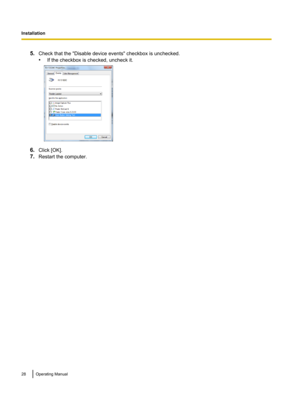 Page 285.
Check that the "Disable device events " checkbox is unchecked.
• If the checkbox is checked, uncheck it. 6.
Click [OK].
7. Restart the computer. 28 Operating ManualInstallation  
