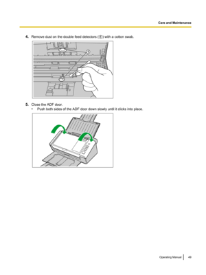 Page 494.
Remove dust on the double feed detectors ( A) with a cotton swab.5.
Close the ADF door.
•Push both sides of the ADF door down slowly until it clicks into place. Operating Manual 49Care and Maintenance1   