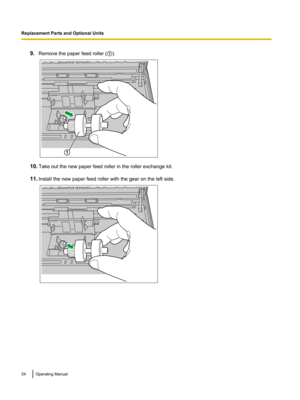 Page 549.
Remove the paper feed roller ( A).10.
Take out the new paper feed roller in the roller exchange kit.
11. Install the new paper feed roller with the gear on the left side. 54 Operating ManualReplacement Parts and Optional Units1   