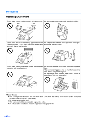 Page 8Precautions
8
Operating Environment
≥Power Source
≥Use a voltage level that does not vary more than d10% from the voltage level marked on the nameplate
(located on the back side of the scanner).
≥Do not use an extension cord.
≥This scanner should be connected to a grounded outlet.
≥Do not use a line conditioner, transient suppressor or surge protector. Do not place the unit in direct sunlight or in a cold draft. Do not operate or place the unit in a vertical position.
Do not place the unit near a heating...