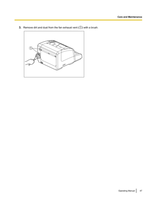 Page 473.
Remove dirt and dust from the fan exhaust vent ( ) with a brush.
Operating Manual 47Care and Maintenance1 1  