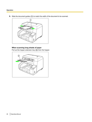 Page 266.Slide the document guides ( A) to match the width of the document to be scanned.
When scanning long sheets of paper
Pull out the hopper extension tray ( B) from the hopper.
26Operating ManualOperation1 2  