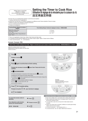 Page 2121
Cooking Modes / Modes de cuisson /·ú§ø Time Setting Range / Durées de réglage du temps  / 
	
ÈÏÇøB
White Rice, Sticky Rice
Riz blanc, Riz gluant
;ÏÜÏ 1-13 hours
1-13 heures
1-13 ³[´–
Porridge,Brown Rice / Gruau,Riz brun / 
ÕX)ÜÏ
To cancel this function while it’s 
operating Press 
Pour désactiver cette fonction 
durant son fonctionnement Pressez la touche 
íV	ç‹	78	¼ ^
Set the Timer to ﬁnish cooking 8 hours later. / Régler la minuterie pour que la cuisson s’arrête...