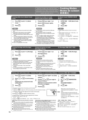 Page 1818
Cooking ModesQuick Cook / Porridge / Cake / Slow Cook / Steam
1Press  to point e to [Quick 
Cook].
2Press  .
1Press  to point  f to [Porridge].
2Press  .
Note
• [Quick Cook] mode can be used only for white 
rice.
• With [Quick Cook] mode rice may be slightly 
harder than normal and may burn easier.
➞  For better performance, please add some more 
water.
➞  For better performance, please stir and loosen 
the rice immediately and keep the rice warm for 
a few minutes after the beep sounds.
➞  During...