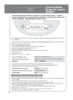 Page 2020
Stir and loosen rice as soon as it is cooked. / Brassez et aérez le r\
iz dès que la cuisson est terminée. / c¦
	õ”E%Ó>ÏX)–
To keep rice warm in a good condition / Pour conserver le riz au chaud da\
ns de bonnes conditions  /  ‡Ü“	1
ºY@
2X)	…5
w  Wash rice thoroughly to remove rice bran.
w  Loosen rice immediately after it’s cooked.
w  Do not keep rice scoop inside the inner pan while in the Keep Warm mode.
w  Lavez bien le riz pour retirer complètement le son de riz.
w  Aérez le riz...