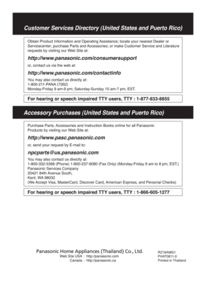 Page 28Accessory Purchases (United States and Puerto Rico)
Customer Services Directory (United States and Puerto Rico)
Purchase Parts, Accessories and Instruction Books online for all Panasonic
Products by visiting our Web Site at:
http://www.pasc.panasonic.com
or, send your request by E-mail to:
npcparts@us.panasonic.com
You may also contact us directly at:
1-800-332-5368 (Phone) 1-800-237-9080 (Fax Only) (Monday-Friday 9 a\
m to 8 pm, EST.)
Panasonic Services Company
20421 84th Avenue South,
Kent, WA 98032...