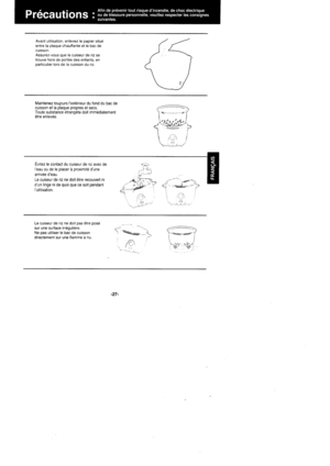 Page 27Avant utilisation, enlevez le papier situ6entre la olaoue chauffante el le bac decuisson.Assurez-vous que le cuiseur de riz setrouve hors de port6e des enfants, enoarticulier lors de la cursson du riz.
Maintenez toujours Iext6rieur du fond du bac decuisson et la plaque propres et secs.Toute substance 6trangdte doit imm6diatement€tre enlev6e.
Evitez le contact du cuiseur de riz avec deIeau ou de le placer d proximit6 dunearriv6e deau.Le cuiseur de riz ne doit Ctre recouvert nidun linge ni de quoi que ce...