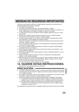 Page 2929
Español
MEDIDAS DE SEGURIDAD IMPORTANTES
Cuando se usen aparatos eléctricos, siempre deberán seguirse las precauciones de 
seguridad básica que incluyen lo siguiente:
1.  Lea todas las instrucciones.
2.  No toque las super cies calientes. Use las agarraderas o manijas.
3.  Para protegerse de las descargas eléctricas, no sumerja el cable, los enchufes, y la 
parte c especi cada o las partes en cuestión en agua u otro líquido.
4.  La supervisión de cerca es necesaria cuando cualquier aparato se use...