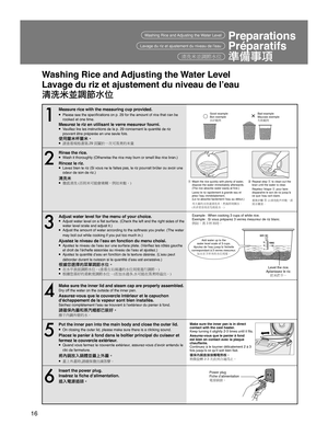 Page 1616
Washing Rice and Adjusting the Water Level
Lavage du riz et ajustement du niveau de l’eau
清洗米並調節水位
1
Measure rice with the measuring cup provided.● Please see the speciﬁcations on p. 29 for the amount of rice that can be 
cooked at one time.
Mesurez le riz en utilisant le verre mesureur fourni.● Veuillez lire les instructions de la p. 29 concernant la quantité de riz 
pouvant être préparée en une seule fois.
使用量米杯量米。● 查看規格書第.29 頁關於一次可蒸煮的米量
Good example
Bon exemple
良好範例 Bad example
Mauvais exemple...