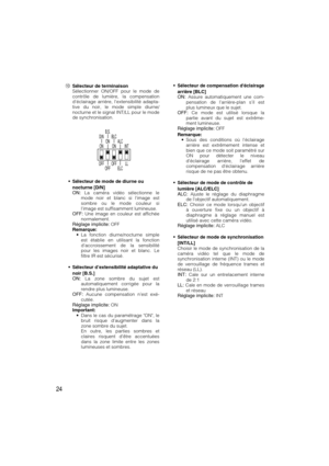 Page 2424
!0Sélecteur de terminaison
Sélectionner ON/OFF pour le mode de
contrôle de lumière, la compensation
déclairage arrière, lextensibilité adapta-
tive du noir, le mode simple diurne/
nocturne et le signal INT/LL pour le mode
de synchronisation.
•Sélecteur de mode de diurne ou
nocturne [D/N]
ON:La caméra vidéo sélectionne le
mode noir et blanc si limage est
sombre ou le mode couleur si
limage est suffisamment lumineuse.
OFF:Une image en couleur est affichée
normalement.
Réglage implicite:OFF
Remarque:
•...