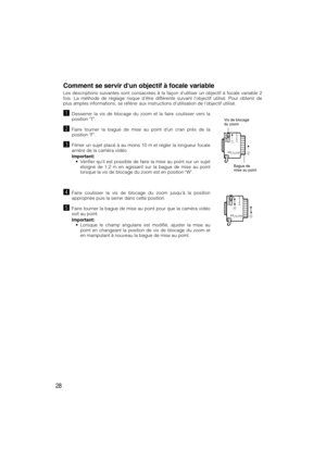 Page 2828
Comment se servir dun objectif à focale variable
Les descriptions suivantes sont consacrées à la façon dutiliser un objectif à focale variable 2
fois. La méthode de réglage risque dêtre différente suivant lobjectif utilisé. Pour obtenir de
plus amples informations, se référer aux instructions dutilisation de lobjectif utilisé.
zDesserrer la vis de blocage du zoom et la faire coulisser vers la
position T.
xFaire tourner la bague de mise au point dun cran près de la
position F.
cFilmer un sujet placé à...