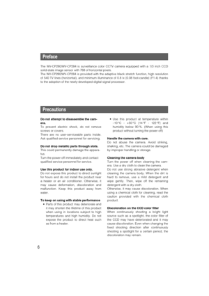 Page 66
Preface
The WV-CP280/WV-CP284 is surveillance color CCTV camera equipped with a 1/3 inch CCD
solid-state image sensor with 768 of horizontal pixels.
The WV-CP280/WV-CP284 is provided with the adaptive black stretch function, high resolution
of 540 TV lines (horizontal), and minimum illuminance of 0.8 lx {0.08 foot-candle} (F1.4) thanks
to the adoption of the newly-developed digital signal processor.
Precautions
Do not attempt to disassemble the cam-
era.
To prevent electric shock, do not remove
screws...