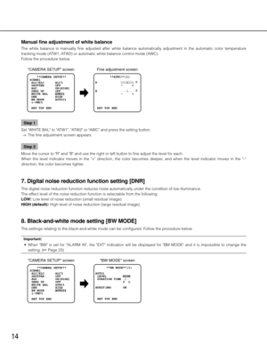 Page 1414
Manual fine adjustment of white balance
The  white  balance  is  manually  fine  adjusted  after  white  balance  automatically  adjustment  in  the  automatic  color  temperature 
tracking mode (ATW1, ATW2) or automatic white balance control mode (AWC). 
Follow the procedure below. Step 1
Set "WHITE BAL" to "ATW1", "ATW2" or "AWC" and press the setting button. 
  →  The fine adjustment screen appears. 
Step 2
Move the cursor to "R" and "B" and use the...