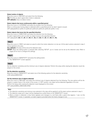 Page 1717
Detect motion of objects
Move the cursor to "MOTION" and select from the following. 
ON: Provides an alarm signal when motion is detected. 
OFF (default): Does not detect motion. 
Detect objects that move continuously within a specified period
Move the cursor to "LOITERING" and select the duration from the following:
When a continuously moving object is detected within a specified period,\
 an alarm signal is issued. 
OFF (default)/ON (5 s)/ON (10 s)/ON (20 s)/ON (30 s)/ON (40 s\
)/ON...