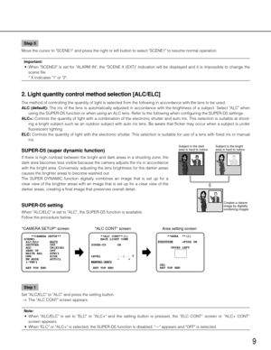 Page 99
Step 5
Move the cursor to "SCENE1" and press the right or left button to select "SCENE1" to resume normal operation. 
Important:
	 •	 When	 "SCENE2"	 is	set	 for	"ALARM	 IN",	the	"SCENE	 X	(EXT)"	 indication	 will	be	displayed	 and	it	is	 impossible	 to	change	 the	
scene file. 
	 	 *	X	indicates	"1"	or	"2".	
2. Light quantity control method selection [ALC/ELC]
The	method	of	controlling	the	quantity	of	light	is	selected	from	the	following	in...