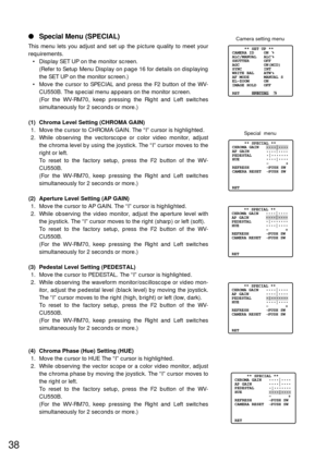 Page 3738
 Special Menu (SPECIAL)
This menu lets you adjust and set up the picture quality to meet your
requirements.
•Display SET UP on the monitor screen.
(Refer to Setup Menu Display on page 16 for details on displaying
the SET UP on the monitor screen.)
•Move the cursor to SPECIAL and press the F2 button of the WV-
CU550B. The special menu appears on the monitor screen.
(For the WV-RM70, keep pressing the Right and Left switches
simultaneously for 2 seconds or more.)
(1) Chroma Level Setting (CHROMA GAIN)...