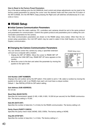 Page 3940
How to Reset to the Factory Preset Parameters
Any of the above settings plus the ALC/MANUAL level control and phase adjustments can be reset to the
factory preset parameters by placing the cursor over the desired mode and then press the F2 button of
the WV-CU550B. (For the WV-RM70, keep pressing the Right and Left switches simultaneously for 2 sec-
onds or more.)
RS485 Setup
Initial Camera Communication Parameters
In an RS485 chain the matrix switcher, PC, controllers and cameras should be set to...