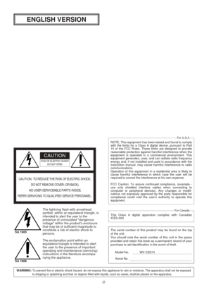 Page 2-2-
WARNING: To prevent fire or electric shock hazard, do not expose this appliance to rain or moisture. The apparatus shall not be exposed
to dripping or splashing and that no objects filled with liquids, such as vases, shall be placed on the apparatus.
The serial number of this product may be found on the top
of the unit.
You should note the serial number of this unit in the space
provided and retain this book as a permanent record of your
purchase to aid identification in the event of theft.
Model No....