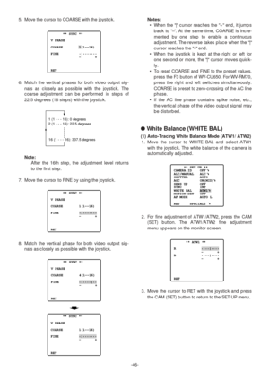 Page 465. Move the cursor to COARSE with the joystick.
6. Match the vertical phases for both video output sig-
nals as closely as possible with the joystick. The
coarse adjustment can be performed in steps of
22.5 degrees (16 steps) with the joystick.
Note:
After the 16th step, the adjustment level returns
to the first step.
7. Move the cursor to FINE by using the joystick.
8. Match the vertical phase for both video output sig-
nals as closely as possible with the joystick.
Notes:
•When the | cursor reaches the...