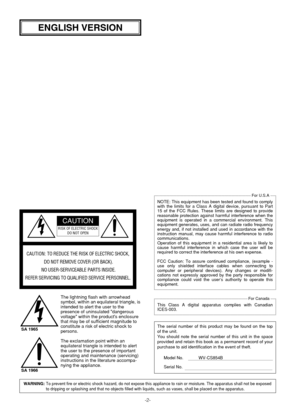 Page 2-2-
WARNING: To prevent fire or electric shock hazard, do not expose this appliance to rain or moisture. The apparatus shall not be exposed
to dripping or splashing and that no objects filled with liquids, such as vases, shall be placed on the apparatus.
The serial number of this product may be found on the top
of the unit.
You should note the serial number of this unit in the space
provided and retain this book as a permanent record of your
purchase to aid identification in the event of theft.
Model No....