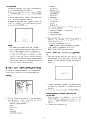 Page 30-30-
To Quit Editing
•To return to the AREA TITLE menu, move the cursor
to RET, and press the CAM (SET) key.
•To cancel one area title, move the cursor to RESET
in the AREA TITLE menu, and press the CAM (SET)
key.
•To return to the SPECIAL 1 menu, move the cursor
to RET, and press the CAM (SET) key.
•To erase all the area titles, move the cursor to
RESET in the AREA TITLE (USER) selection menu,
and press the CAM (SET) key.
Notes:
•An area title appears under the camera ID if
both are set in the same...