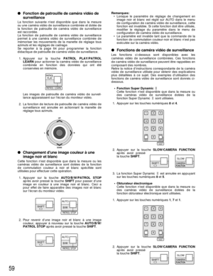 Page 6159
Changement dune image couleur à une
image noir et blanc
Cette fonction nest disponible que dans la mesure ou les
caméras vidéo de surveillance sont dotées de la fonction
de commutation couleur à noir et blanc spécifiée sont
utilisées pour effectuer cette opération.
1. Appuyer sur la touche AUTO/B/W/PATROL STOP
après avoir pressé la touche SHIFTpour passer dune
image en couleur à une image noir et blanc. Ceci a
pour effet de faire apparaître des images noir et blanc
sur lécran du moniteur vidéo....