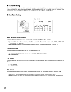 Page 1616
Switch Setting
There are four switches on the rear of the controller for specifying the terminal definition and data communication conditions.
A signal form selection switch (SW1) and a character display mode switch (SW100) are mounted inside the controller. These
inner switches do not need to be adjusted when the controller is used with the factory default settings.
Rear Panel Setting
Alarm Terminal Definition Switch 
This switch specifies the functions for the 5-pin terminal. The default setting...