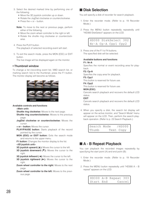 Page 2828
■Disk Selection
You will specify a disk of recorder for search playback.
1. Enter the recorder mode. (Refer to p. 19 Recorder
Mode.)
2. Press the MENU button repeatedly repeatedly until
HD300 DiskSelect appears on the LCD.
3. Press one of the F1 to F4 buttons.
The specified disk will be selected.
Available buttons and functions
F1: Nr-A
Specifies the normal or event recording area for play-
back.
F2: Cp-A
Specifies the copy area for playback.
F3: Cpy1
This button is reserved for future use.
F4: Cpy2...