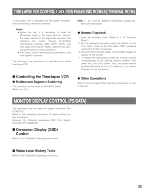 Page 3535
TIME-LAPSE VCR CONTROL [NON-PANASONIC MODELS] (TERMINAL MODE)MUX
MONITOR DISPLAY CONTROL (PS·DATA)
A time-lapse VCR is operable with the system controller,
while connecting to the matrix switcher.
Notes:
•Before the use, it is necessary to install the
Multiplexer board in the matrix switcher, connect
the matrix switcher to the digital disk recorder, and
configure the system through WJ-SX150A
Administrator Console, OSD SETUP MENU, and
time-lapse VCRs SETUP MENU. (Refer to the oper-
ating instructions...