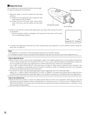 Page 1616
nAdjust the focus
Focus adjustment must be performed when camera angle
(page 15) adjustment are performed.
1. Repeat the steps (1) and (2) to adjust the view angle
and focus.
(1) Rotate the zoom adjustment ring to adjust the view
angle between TELE and WIDE.
(2) Loosen the focus lock knob, make coarse adjust-
ment of the focus, and then tighten the focus lock
knob.
2. Press the auto back focus button after adjusting the view angle while viewing the monitor
for adjustment.
→The focus position...