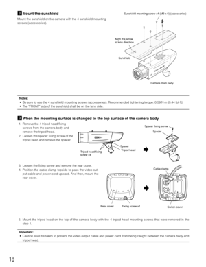 Page 1818
,Mount the sunshield
Mount the sunshield on the camera with the 4 sunshield mounting
screws (accessories).
Camera main body SunshieldSunshield mounting screw x4 (M3 x 6) (accessories)
SDIII
Align the arrow 
to lens direction.
Notes:
• Be sure to use the 4 sunshield mounting screws (accessories). Recommended tightening torque: 0.59 N·m {0.44 lbf·ft}
• The FRONT side of the sunshield shall be on the lens side. 
.When the mounting surface is changed to the top surface of the camera body
1. Remove the 4...