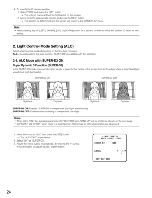 Page 2424
4. To specify the ID display position:
1. Select POSI and press the [SET] button.
→The entered camera ID will be highlighted on the screen.
2. Move it into the appropriate position and press the [SET] button.
→The position is determined and the screen will return to the CAMERA ID menu.
Note:
• Keep pressing any of [LEFT], [RIGHT], [UP], or [DOWN] button for a second or more to move the camera ID faster as nec-
essary.
2. Light Control Mode Setting (ALC)
Select a light control mode depending on the...