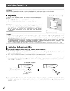 Page 4646
Préparatifs
La caméra vidéo peut être installée de lune des manières indiquées ci-
dessous.
•Pour installer directement la camera vidéo sur un mur
•Comment installer la caméra vidéo sur une boîte de raccordement
Remarque:•Les vis qui servent à fixer la platine de fixation dinstallation de caméra
vidéo sur un mur ne sont pas fournies. Se procurer les vis de fixation à
utiliser en fonction des matériaux, de la structure et des autres facteurs
de la surface dinstallation et du poids total des...