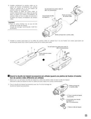 Page 5555
⁄0Quand la douille de trépied (accessoire) est utilisée (quand une platine de fixation dinstalla-
tion de caméra vidéo différente est utilisée)
1. Retirer les 4 vis de fixation de tête de trépied du coffret de caméra vidéo et retirer la tête de trépied.
Démonter la tête de trépied et retirer le câble de sortie vidéo et le cordon dalimentation.
2. Fixer la douille de trépied (accessoire) avec les 4 vis de montage de
douille de trépied (accessoires).
Vis de fixation de visière pare-soleil x4 
(M3 x 6)...