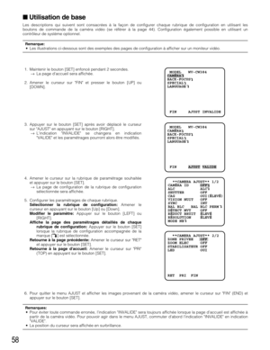 Page 5858
Utilisation de base
Les descriptions qui suivent sont consacrées à la façon de configurer chaque rubrique de configuration en utilisant les
boutons de commande de la caméra vidéo (se référer à la page 44). Configuration également possible en utilisant un
contrôleur de système optionnel. 
Remarque:•Les illustrations ci-dessous sont des exemples des pages de configuration à afficher sur un moniteur vidéo.
 MODEL   WV-CW384
CAMÉRA   
BACK-FOCUS   
SPECIAL
LANGUAGE
 FIN     AJUST INVALIDE
 MODEL...