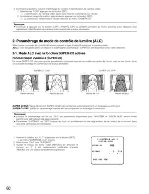 Page 6060
4. Comment spécifier la position d’affichage du numéro d’identification de caméra vidéo:
1. Sélectionner POSI appuyer sur le bouton [SET].
→Lidentification de caméra vidéo saisie sera mise en surbrillance sur lécran.
2. La déplacer jusquà la position appropriée et appuyer sur le bouton [SET].
→La position est déterminée et lécran retourne au menu CAMÉRA ID.
Remarque:•Continuer à appuyer sur le bouton [LEFT], [RIGHT], [UP] ou [DOWN] pendant au moins seconde pour déplacer plus
rapidement lidentification...