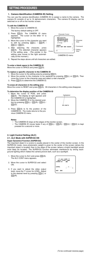 Page 51. Camera Identification (CAMERA ID) Setting
You can use the camera identification (CAMERA ID) to assign a name to the camera.  The
camera ID consists of up to 16 alphanumeric characters.  The camera ID display can be
switched on or off on the monitor screen.
To edit the CAMERA ID
1. Move the cursor to CAMERA ID.
The factory default setting is OFF.
2. Press I(S). The CAMERA ID menu
appears.  The cursor on the letter “0” is
highlighted.
3. Move the cursor to the character you want
to edit by pressing I(L)...