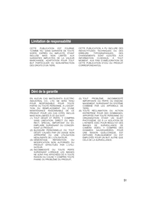 Page 5151
Limitation de responsabilité
CETTE PUBLICATION EST FOURNIE
COMME TEL SANS GARANTIE DE TOUTE
SORTE, EXPRÈS OU IMPLICITE, ÉTANT
INCLUSE MAIS NON LIMITÉE AUX
GARANTIES IMPLICITES DE LA VALEUR
MARCHANDE, ADAPTATION POUR TOUT
BUT PARTICULIER OU NON-INFRACTION
DES DROITS DUN TIERS.
Déni de la garantie
EN AUCUN CAS MATSUSHITA ELECTRIC
INDUSTRIAL CO., LTD. NE SERA TENU
POUR RESPONSABLE POUR TOUTE
PARTIE OU TOUTE PERSONNE, À LEXCEP-
TION DU REMPLACEMENT OU DUNE
MAINTENANCE RAISONNABLE DE CE
PRODUIT POUR LES...