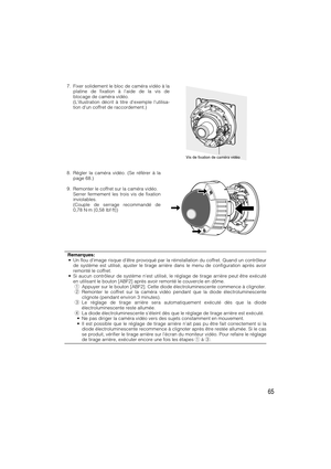 Page 6565
7. Fixer solidement le bloc de caméra vidéo à la
platine de fixation à laide de la vis de
blocage de caméra vidéo.
(Lillustration décrit à titre dexemple lutilisa-
tion dun coffret de raccordement.)
Vis de fixation de caméra vidéo
8. Régler la caméra vidéo. (Se référer à la
page 68.)
9. Remonter le coffret sur la caméra vidéo.
Serrer fermement les trois vis de fixation
inviolables. 
(Couple de serrage recommandé de
0,78 N·m {0,58 lbf·ft})
Remarques:
•Un flou dimage risque dêtre provoqué par la...