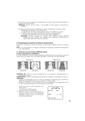 Page 79•Pour effacer tous les caractères de lidentification de caméra vidéo, sélectionner RESET et
appuyer sur le bouton [SET].
Remarque:Dans le cas du chinois, il est possible de saisir jusquà 8 caractères au
maximum.
4. Comment spécifier la position d’affichage du numéro d’identification de caméra vidéo:
1. Sélectionner POSI appuyer sur le bouton [SET].
→Lidentification de caméra vidéo saisie sera mise en surbrillance sur lécran.
2. La déplacer jusquà la position appropriée et appuyer sur le bouton [SET].
→La...