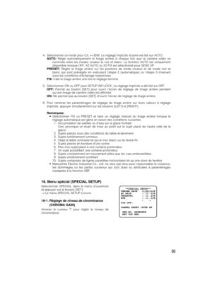 Page 8989
4. Sélectionner un mode pour C/L ↔B/W. Le réglage implicite dusine est fait sur AUTO.
AUTO:Règle automatiquement le tirage arrière à chaque fois que la caméra vidéo se
commute entre les modes couleur et noir et blanc. La fonction AUTO est uniquement
disponible lorsque OFF, X2 AUTO ou X2 FIX est sélectionné pour SENS UP.
PRESET:Régler le tirage arrière sur les positions de mode couleur et de mode noir et
blanc qui sont préréglés en exécutant létape 2 (automatique) ou létape 3 (manuel)
sous les...