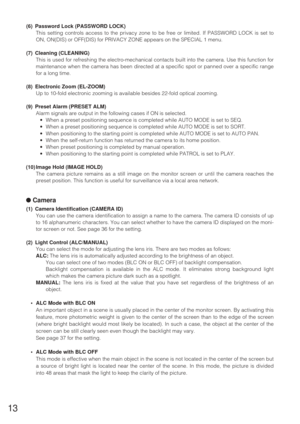 Page 1213
(6) Password Lock (PASSWORD LOCK)
This setting controls access to the privacy zone to be free or limited. If PASSWORD LOCK is set to
ON, ON(DIS) or OFF(DIS) for PRIVACY ZONE appears on the SPECIAL 1 menu.
(7) Cleaning (CLEANING)
This is used for refreshing the electro-mechanical contacts built into the camera. Use this function for
maintenance when the camera has been directed at a specific spot or panned over a specific range
for a long time.
(8) Electronic Zoom (EL-ZOOM)
Up to 10-fold electronic...