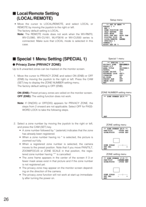 Page 2526
■Local/Remote Setting
(LOCAL/REMOTE)
•Move the cursor to LOCAL/REMOTE, and select LOCAL or
REMOTE by moving the joystick to the right or left.
The factory default setting is LOCAL.
Note:The REMOTE mode does not work when the WV-RM70,
WV-CU360, WV-CU161, WJ-FS616 or WV-CU550 series is
connected. Make sure that LOCAL mode is selected in this
case.
■Special 1 Menu Setting (SPECIAL 1)
●Privacy Zone (PRIVACY ZONE)
Up to 8 unwanted zones can be masked on the monitor screen.
1. Move the cursor to PRIVACY...