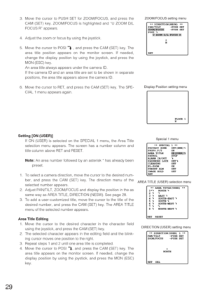 Page 2829
3. Move the cursor to PUSH SET for ZOOM/FOCUS, and press the
CAM (SET) key. ZOOM/FOCUS is highlighted and “U ZOOM D/L
FOCUS R” appears.
4. Adjust the zoom or focus by using the joystick.
5. Move the cursor to POSI O, and press the CAM (SET) key. The
area title position appears on the monitor screen. If needed,
change the display position by using the joystick, and press the
MON (ESC) key.
An area title always appears under the camera ID.
If the camera ID and an area title are set to be shown in...