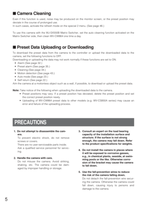 Page 55
■Camera Cleaning
Even if this function is used, noise may be produced on the monitor screen, or the preset position may
deviate in the course of prolonged use.
In such cases, activate the refresh mode on the special 2 menu. (See page 46.)
To use this camera with the WJ-SX550B Matrix Switcher, set the auto cleaning function activated on the
Matrix Switcher side, then clean WV-CW864 one time a day.
■Preset Data Uploading or Downloading
To download the preset data from the camera to the controller or...