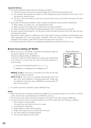 Page 4344
Important Notices:
•The motion detection should meet the following conditions.
1) The picture size on the screen should be larger than 1/48 of the actual picture size.
2) The contrast ratio between the object and the background picture should be more than 5 % at
the maximum detection level.
3) The time it takes the object to move from one end of the screen to the other should be more than
0.1 seconds.
•Also under the following conditions, mask or adjust the detection level to prevent malfunction.
1)...