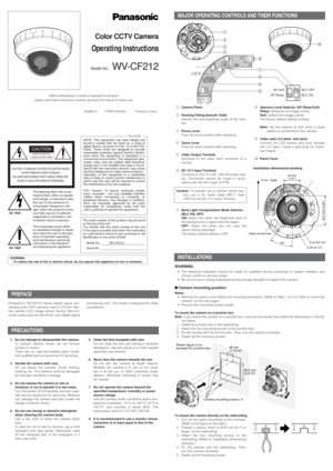 Page 11. Do not attempt to disassemble the camera.
To prevent electric shock, do not remove
screws or covers.
There are no user-serviceable parts inside.
Ask qualified service personnel for servicing.
2. Handle the camera with care.
Do not abuse the camera. Avoid striking,
shaking, etc. The camera could be damaged
by improper handling or storage.
3. Do not expose the camera to rain or
moisture, or try to operate it in wet areas.
Turn the power off immediately and ask quali-
fied service personnel for...