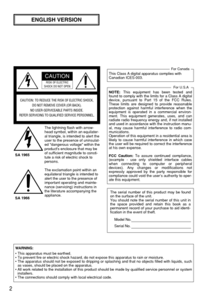 Page 22
The lightning flash with arrow-
head symbol, within an equilater-
al triangle, is intended to alert the
user to the presence of uninsulat-
ed dangerous voltage within the
products enclosure that may be
of sufficient magnitude to consti-
tute a risk of electric shock to
persons.
The exclamation point within an
equilateral triangle is intended to
alert the user to the presence of
important operating and mainte-
nance (servicing) instructions in
the literature accompanying the
appliance.The serial number...